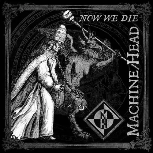 Machine Head (USA) : Now We Die